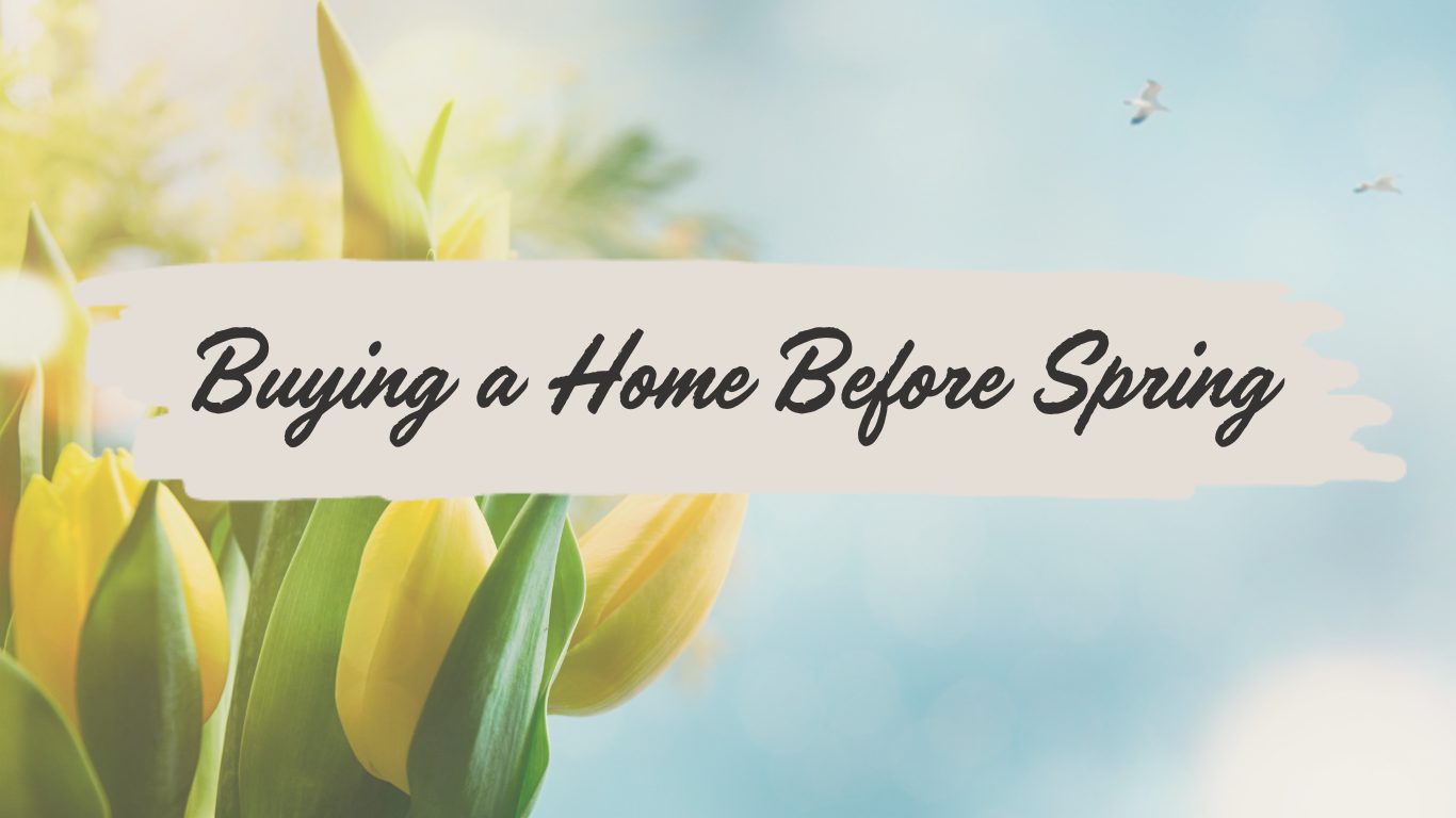 What should you buy a home BEFORE Spring?